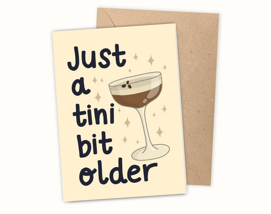 A Tini Bit Older Espresso Martini Birthday Card | Cocktail Lover Gift