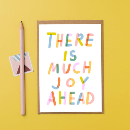 There Is Much Joy Ahead Card