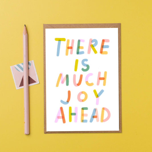 There Is Much Joy Ahead Card