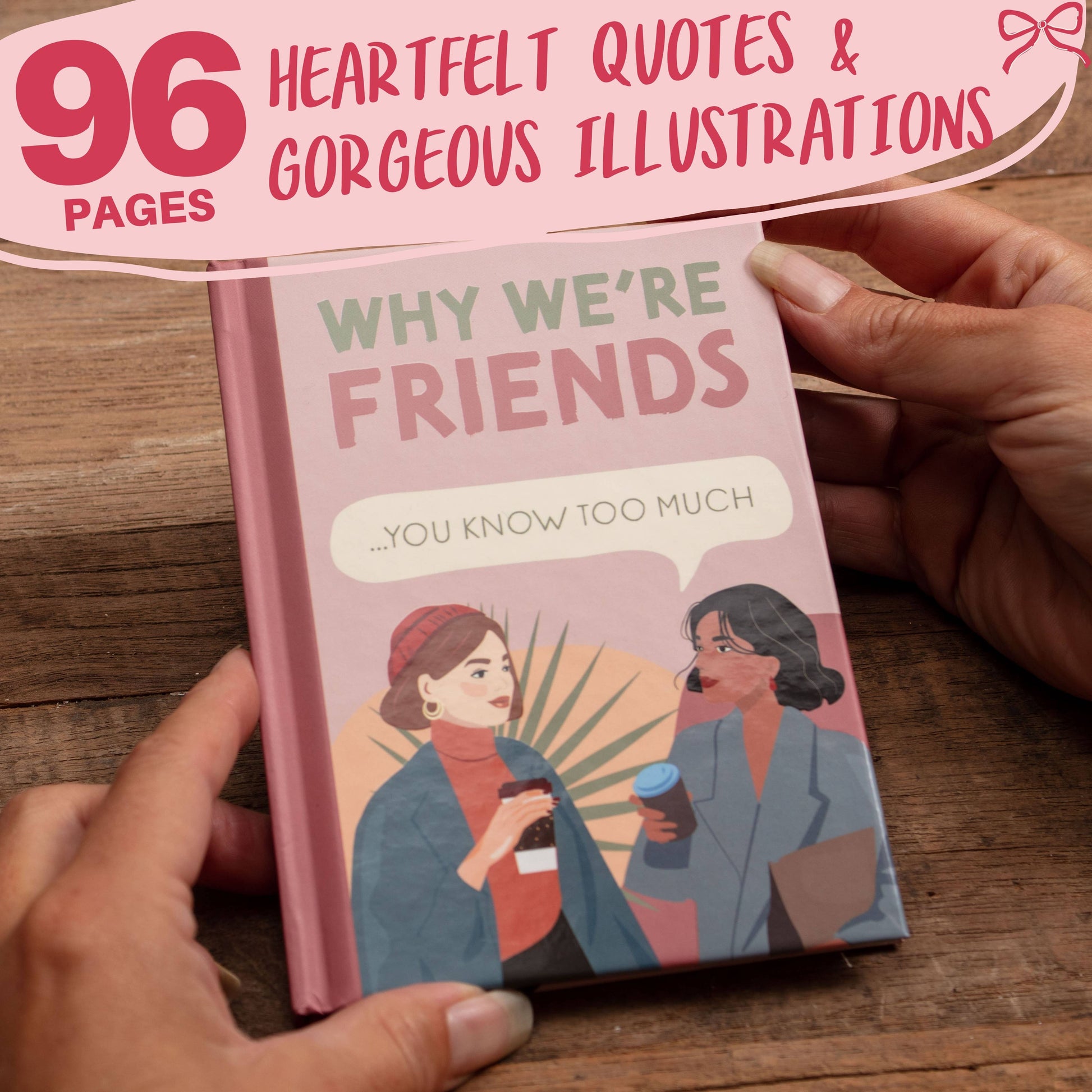 Book titled 'Why We're Friends' held by a person on a wooden surface with text about heartwarming quotes and illustrations.