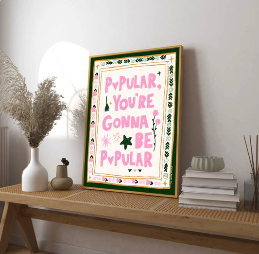 Popular, You’re Going to Be Popular | Wicked A4 Art Print